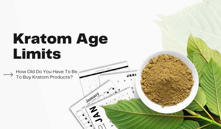 Kratom Age Requirements: How Old Do You Have To Be To Buy Kratom Products?