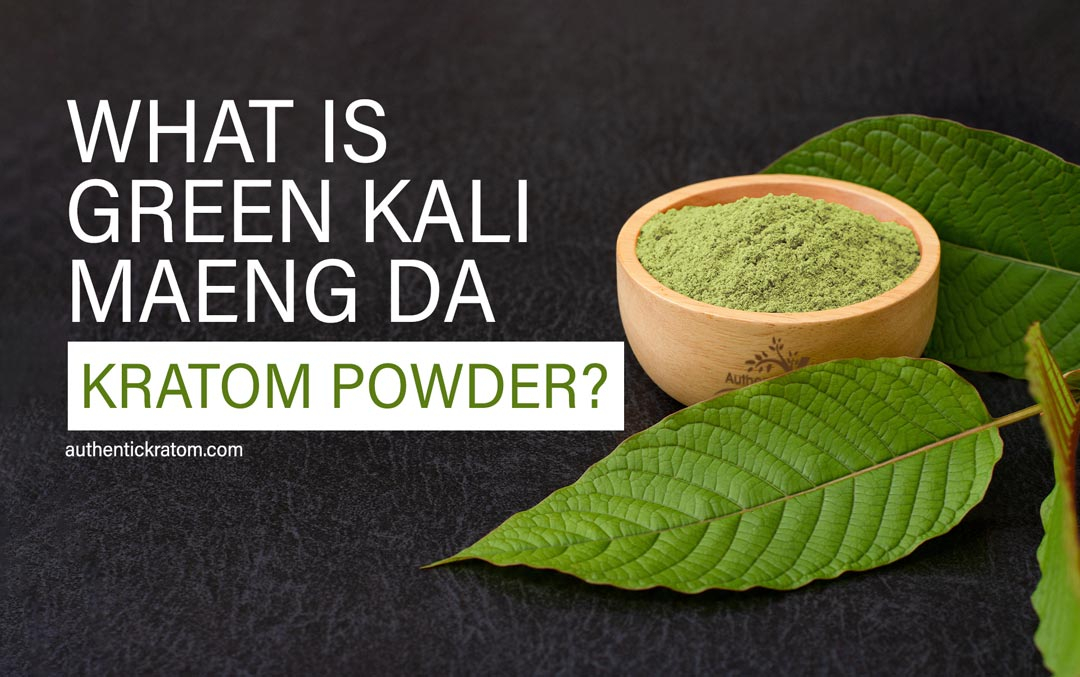 What is Kali Maeng Da Green Kratom? 