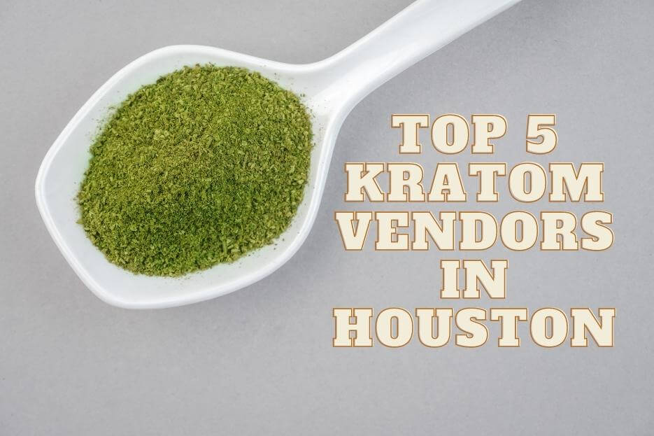 Top 5 Kratom Vendors in Houston