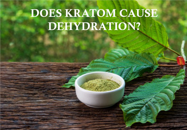 Does Kratom Cause Dehydration