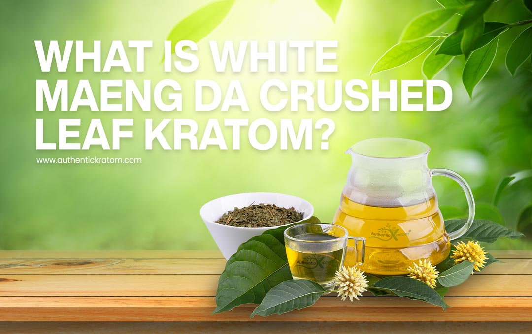 What is White Maeng Da Crushed Leaf Kratom?